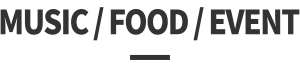 MUSIC/FOOD/EVENT